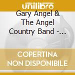 Gary Angel & The Angel Country Band - One More Time cd