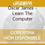 Oscar James - Learn The Computer cd