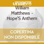 William Matthews - Hope'S Anthem cd