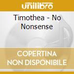Timothea - No Nonsense cd