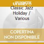 Classic Jazz Holiday / Various cd