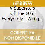 V-Superstars Of The 80S: Everybody - Wang Chung,Tears For Fears,Kim Wilde,Fixx,Lionel Richie,Iren cd
