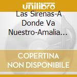Las Sirenas-A Donde Va Nuestro-Amalia Mendoza,Amparo Montes,Ana Maria / Various cd