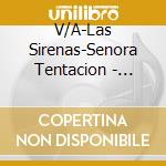V/A-Las Sirenas-Senora Tentacion - Rebecca,Tona La Negra,Maria Luisa Landin,Amparo Montes... cd