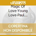 Magic Of Love-Young Love-Paul Anka,Connie Francis,Ricky Nelson,Angels, / Various cd