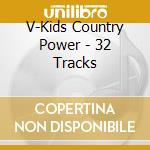 V-Kids Country Power - 32 Tracks cd