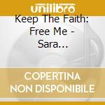Keep The Faith: Free Me - Sara Groves,Jill Paquette,Casting Crowns,Sonicflood,Mercyme, cd