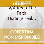 V/A-Keep The Faith: Hurting/Heal Me - Lisa Bevill,Jaci Velasquez,Joy Williams,Kathryn Scott... cd