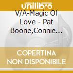 V/A-Magic Of Love  - Pat Boone,Connie Francis,Roy Orbison,Brenda Lee,Duprees... cd