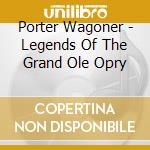 Porter Wagoner - Legends Of The Grand Ole Opry cd