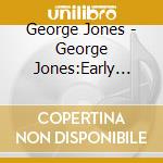 George Jones - George Jones:Early Hits cd