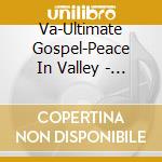Va-Ultimate Gospel-Peace In Valley - Dixie Hummingbirds,Swan Silvertones,Pilgrim Travelers,Caravans... cd