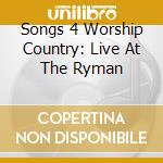 Songs 4 Worship Country: Live At The Ryman cd