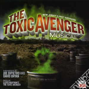 Toxic Avenger Musical (The) cd musicale di Toxic Avenger Musical