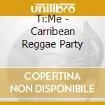 Ti:Me - Carribean Reggae Party cd