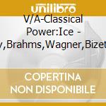 V/A-Classical Power:Ice - Grieg,Stravinsky,Brahms,Wagner,Bizet,Tchaikovsky... cd