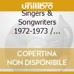 Singers & Songwriters 1972-1973 / Various (2 Cd) cd