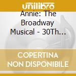 Annie: The Broadway Musical - 30Th Anniversary Pro - Annie: The Broadway Musical - 30Th Anniversary Pro cd