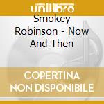 Smokey Robinson - Now And Then cd musicale di Smokey Robinson