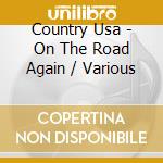 Country Usa - On The Road Again / Various cd