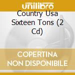 Country Usa Sixteen Tons (2 Cd) cd