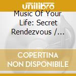 Music Of Your Life: Secret Rendezvous / Various (2 Cd) cd