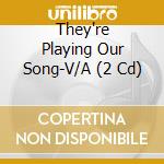 They're Playing Our Song-V/A (2 Cd) cd
