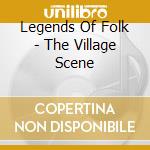 Legends Of Folk - The Village Scene cd