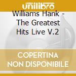 Williams Hank - The Greatest Hits Live V.2 cd
