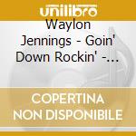 Waylon Jennings - Goin' Down Rockin' - The Last Recordings cd