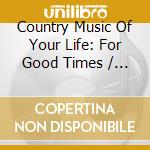 Country Music Of Your Life: For Good Times / Var (2 Cd) cd