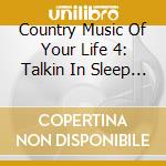 Country Music Of Your Life 4: Talkin In Sleep / Va (2 Cd) cd
