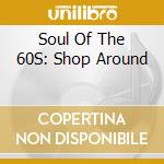 Soul Of The 60S: Shop Around cd musicale di Time Life Records