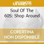 Soul Of The 60S: Shop Around cd