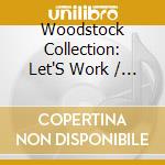 Woodstock Collection: Let'S Work / Various (2 Cd) cd musicale