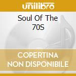 Soul Of The 70S cd musicale