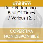 Rock N Romance: Best Of Times / Various (2 Cd) cd