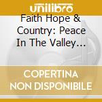 Faith Hope & Country: Peace In The Valley / Var (2 Cd) cd