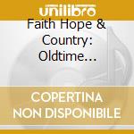 Faith Hope & Country: Oldtime Religion / Various (2 Cd) cd