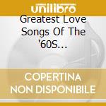 Greatest Love Songs Of The '60S Collection / Var / Various (9 Cd) cd musicale
