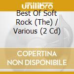 Best Of Soft Rock (The) / Various (2 Cd) cd musicale