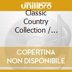 Classic Country Collection / Various cd musicale