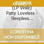 (LP Vinile) Patty Loveless - Sleepless Nights. The Traditional Country Soul Of Patty Loveless vinile