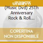 (Music Dvd) 25Th Anniversary Rock & Roll Hall Of Fame / Various (3 Dvd) cd
