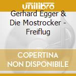 Gerhard Egger & Die Mostrocker - Freiflug cd