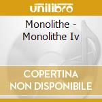Monolithe - Monolithe Iv cd musicale di Monolithe