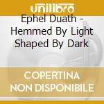 Ephel Duath - Hemmed By Light Shaped By Dark