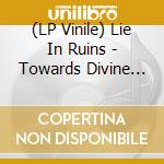 (LP Vinile) Lie In Ruins - Towards Divine Earth
