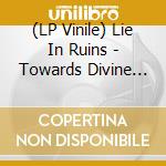 (LP Vinile) Lie In Ruins - Towards Divine Earth vinile