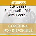 (LP Vinile) Speedwolf - Ride With Death (Lp+7
